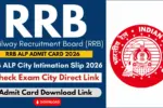 RRB ALP Admit Card 2026 Download City Intimation Slip