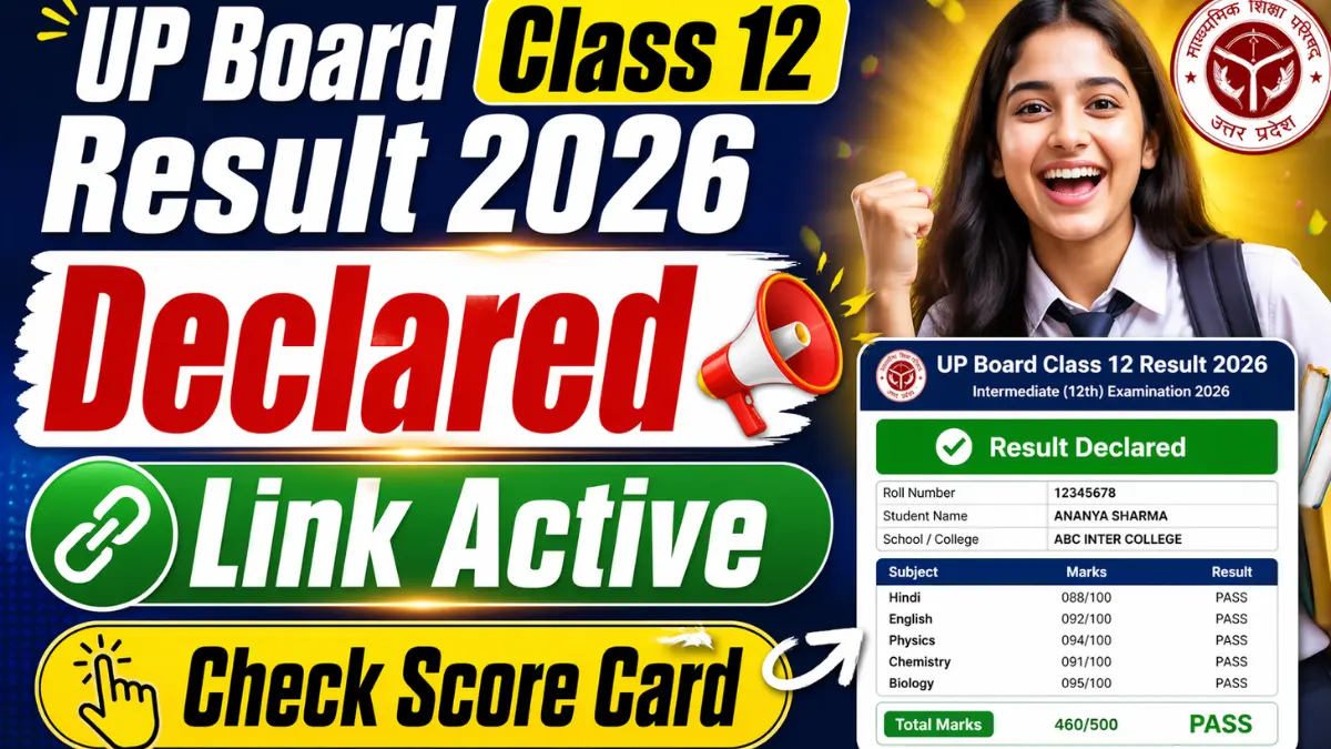 UP Board Class 12 Result 2026 Declared: Download Score card Direct Link @upmsp.edu.in