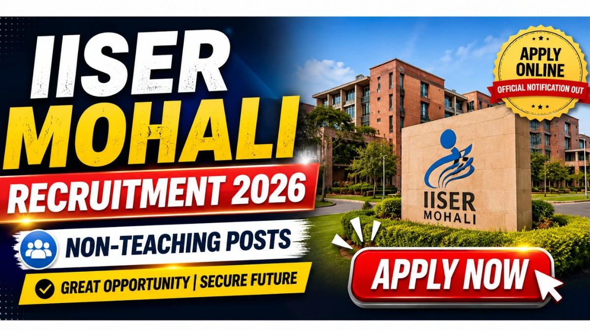 IISER Mohali Recruitment 2026: Apply Online for Non-Teaching Posts
